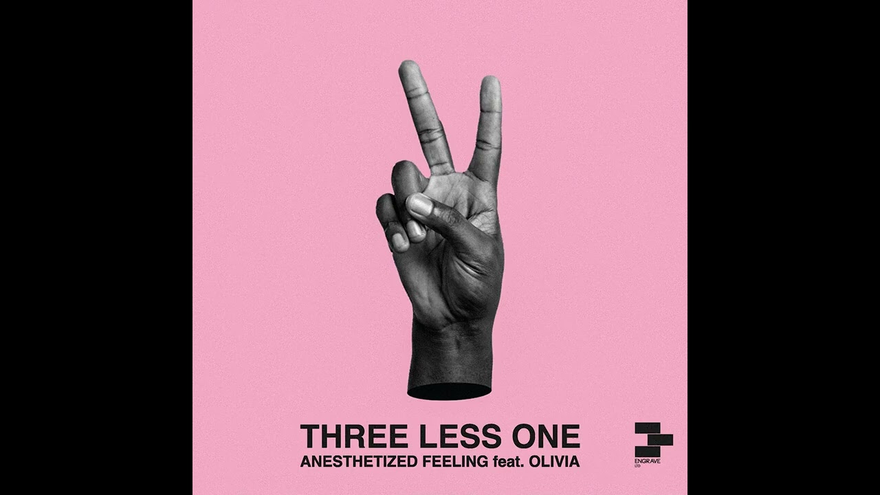 Three Less One-Anesthetized Feeling feat Olivia.