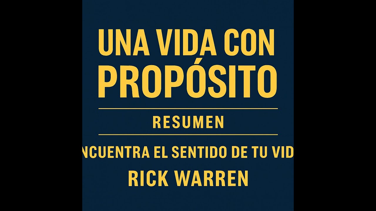 Una Vida con Prop&oacute;sito &ndash; Rick Warren - Resumen- Encuentra el Sentido de Tu Vida