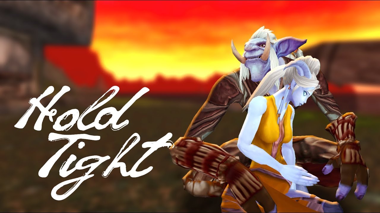 [WoW Machinima] Hold Tight