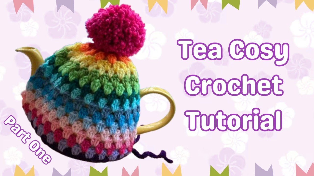 Crochet Tea Cosy - Part One | How to Crochet