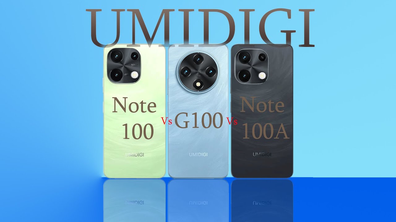 UMIDIGI Note 100 vs UMIDIGI G100 vs UMIDIGI Note 100A: Which Is The Best Budget Smartphone?