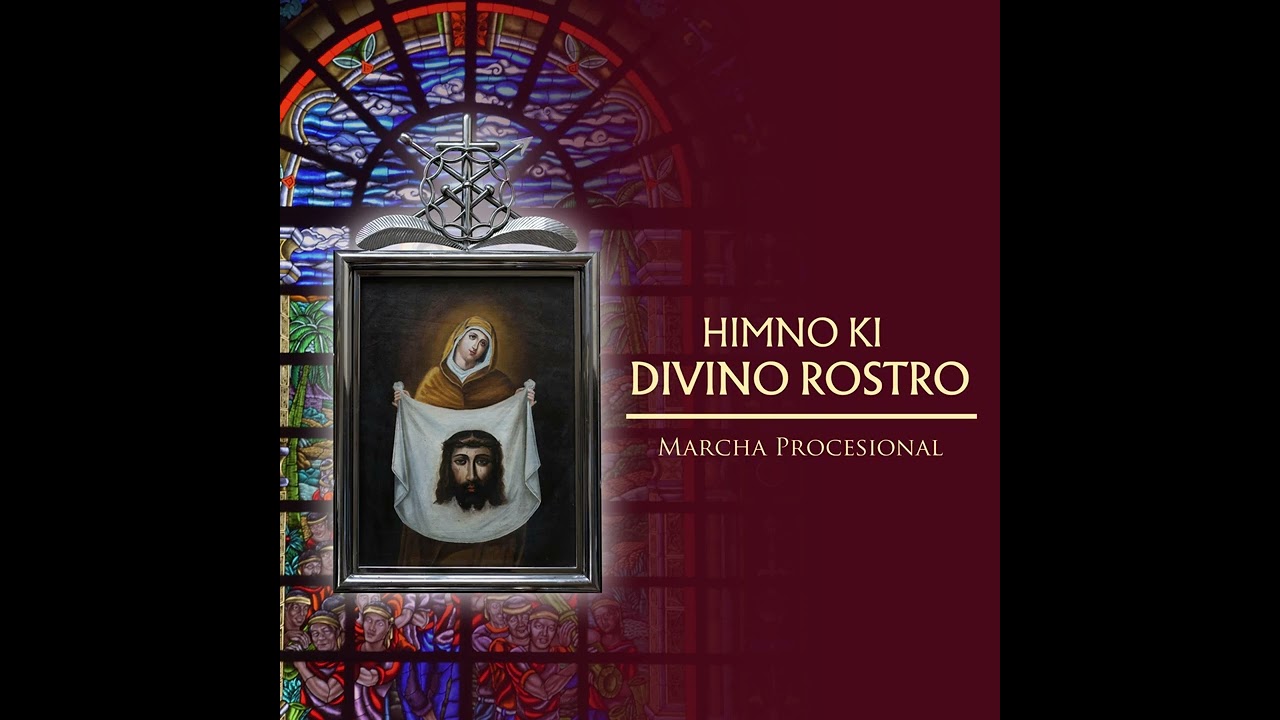 Himno ki Divino Rostro (Marcha Procesional)