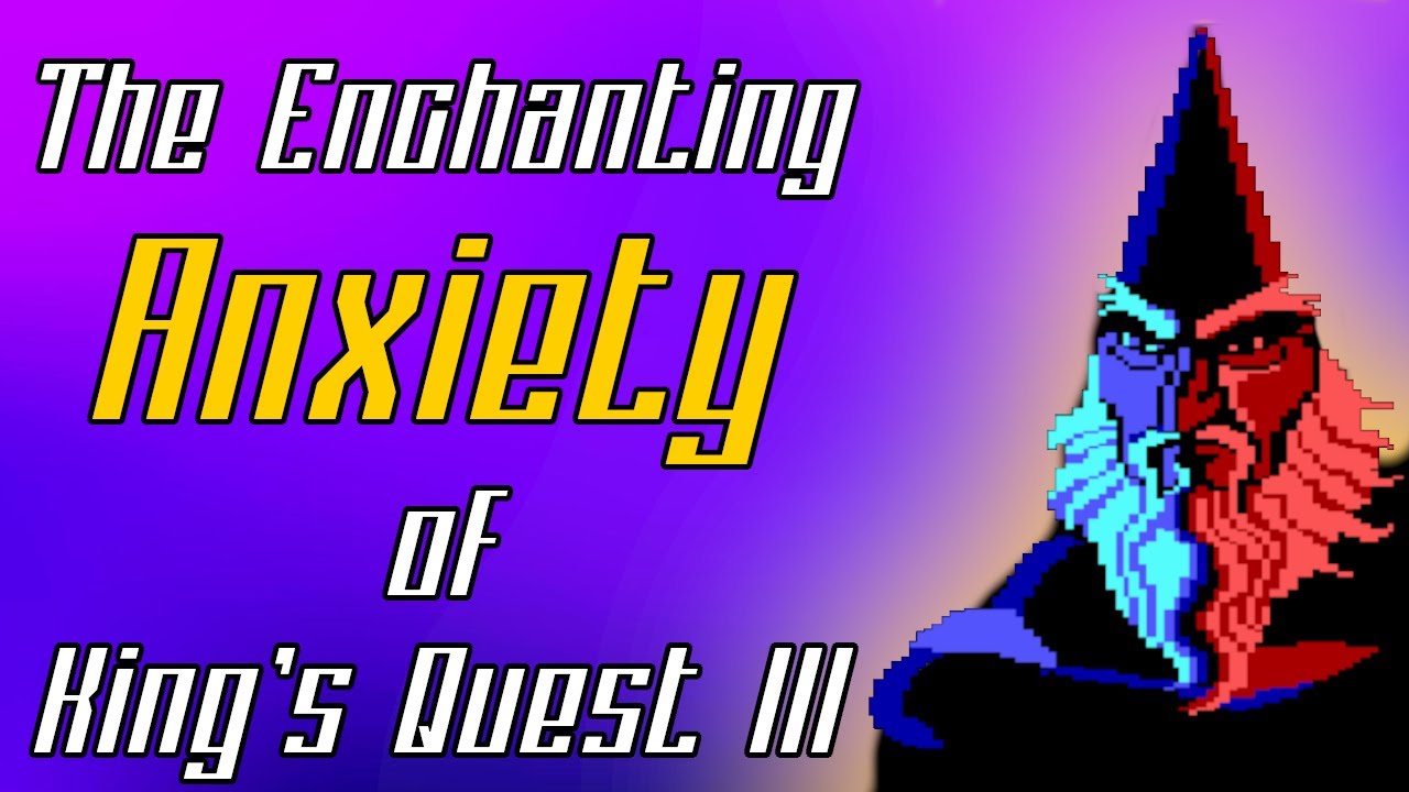 The Enchanting ANXIETY of King's Quest III