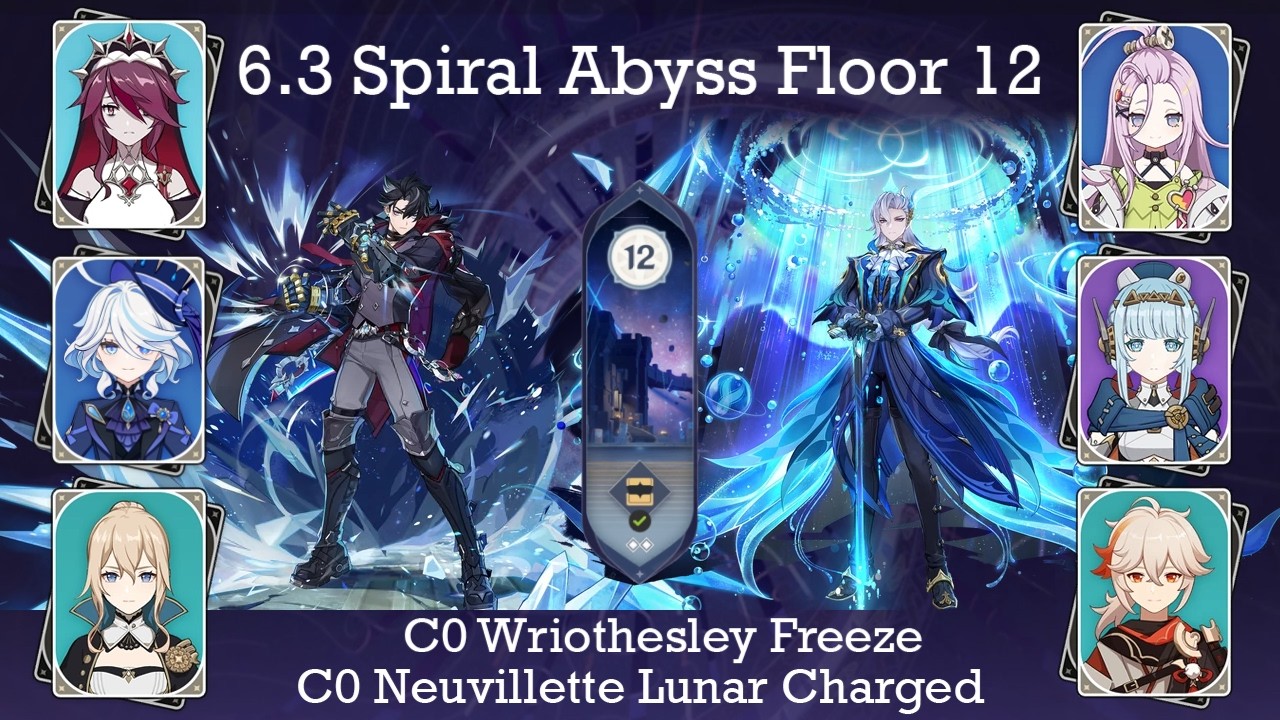 C0 Wriothesley Freeze ● C0 Neuvillette Lunar Charged ● 6.3 Spiral Abyss F12 9 stars