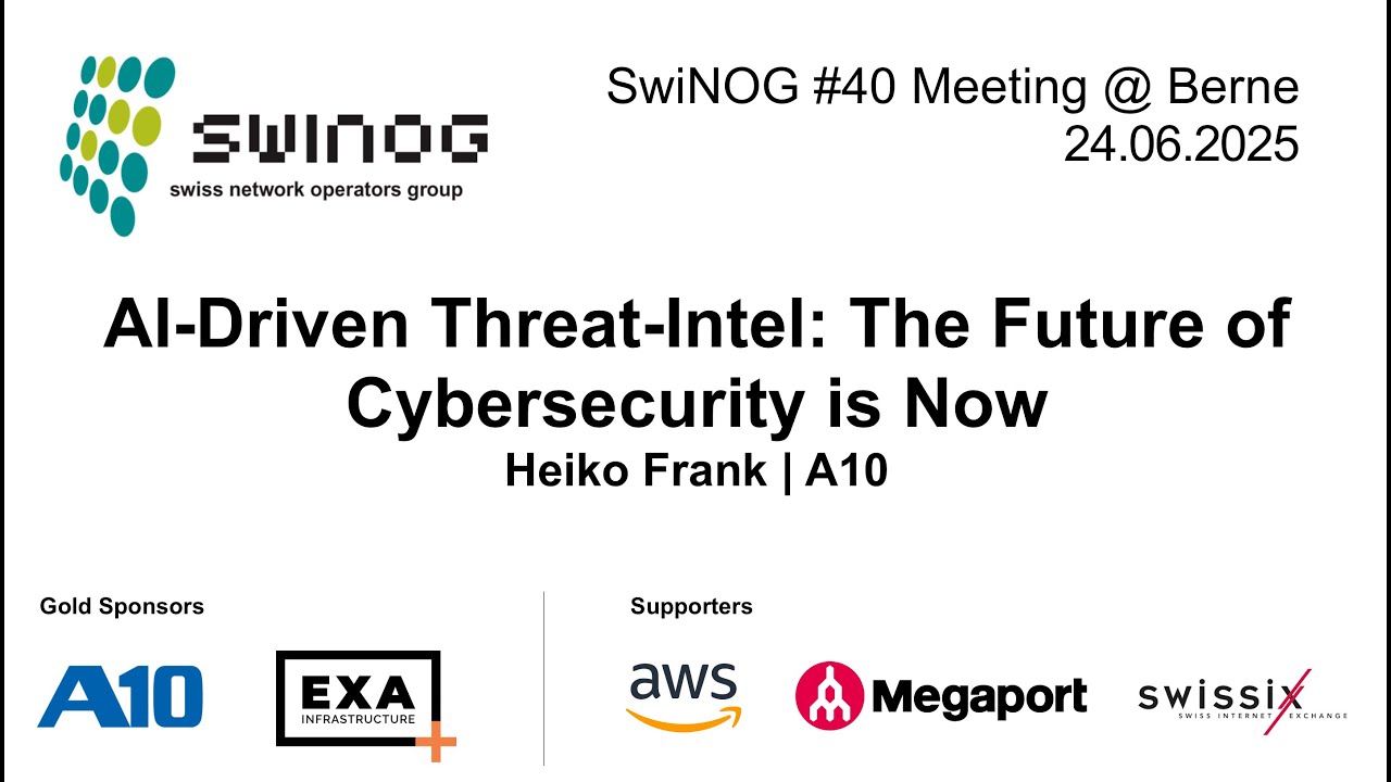 SwiNOG #40 | AI‑Driven Threat‑Intel: The Future of Cybersecurity is Now | Heiko Frank | A10