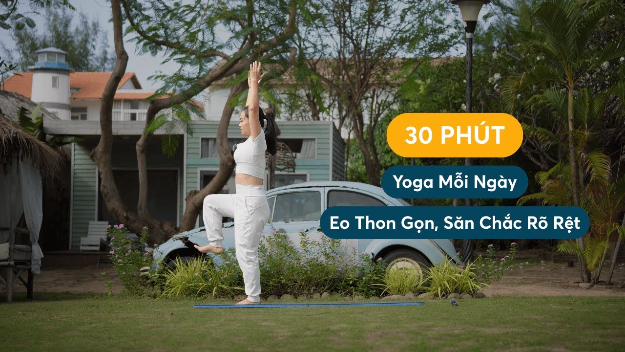 30 Phút Yoga Mỗi Ngày | Eo Thon Gọn, Săn Chắc Rõ Rệt