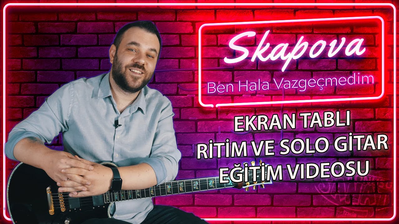 Skapova-Ben Hala Vazgeçmedim Ritim-Solo Gitar Dersi
