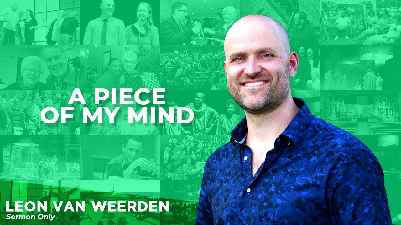 #onlinesermon #churchonline 2020 06 21 A Piece of My Mind | Leon van Weerden - Message Only