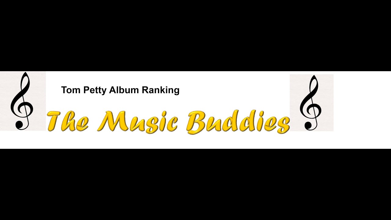 Music Buddies  Tom Petty Album Ranking