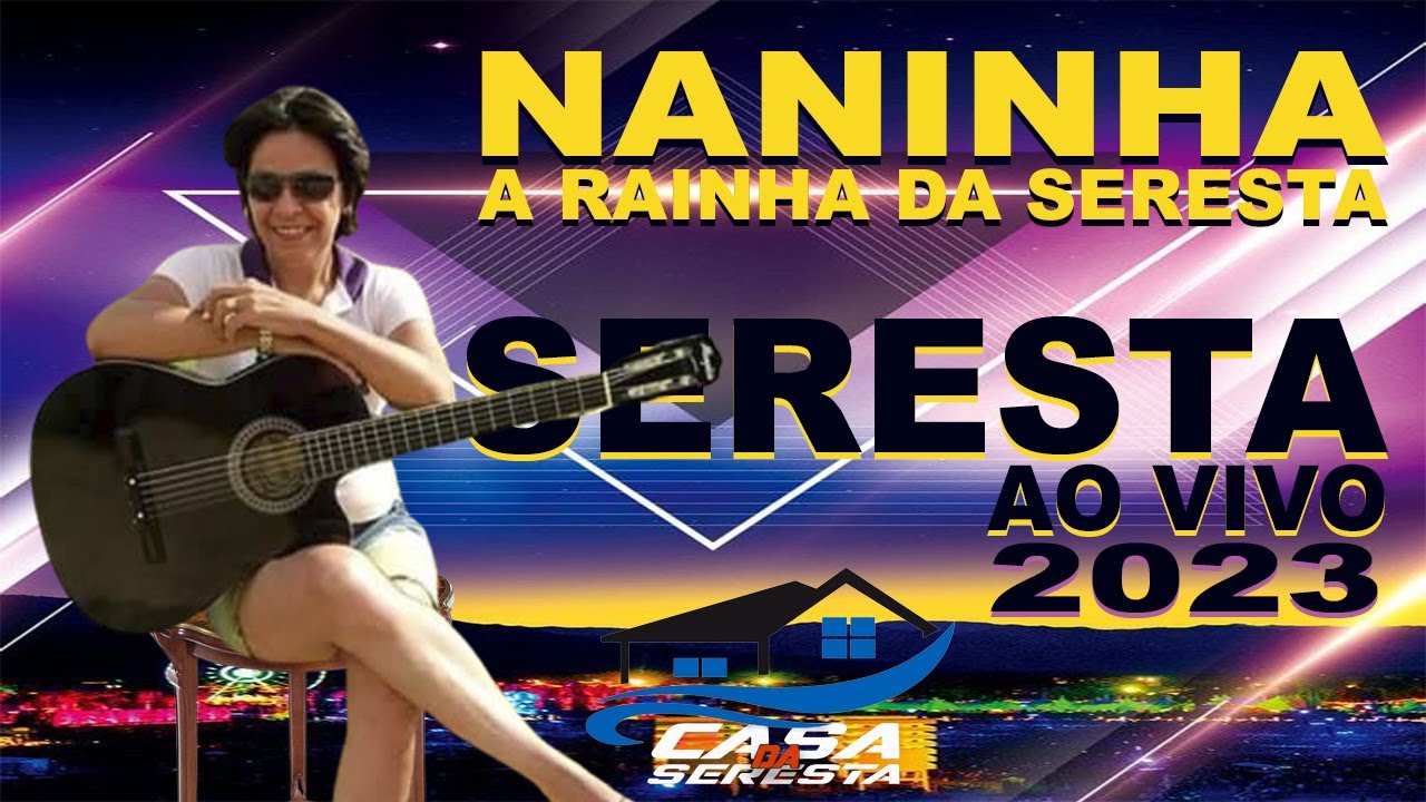 NANINHA A RAINHA DA SERESTA AO VIVO - SERESTA ROMANTICA 2023 - O MELHOR DA SERESTA