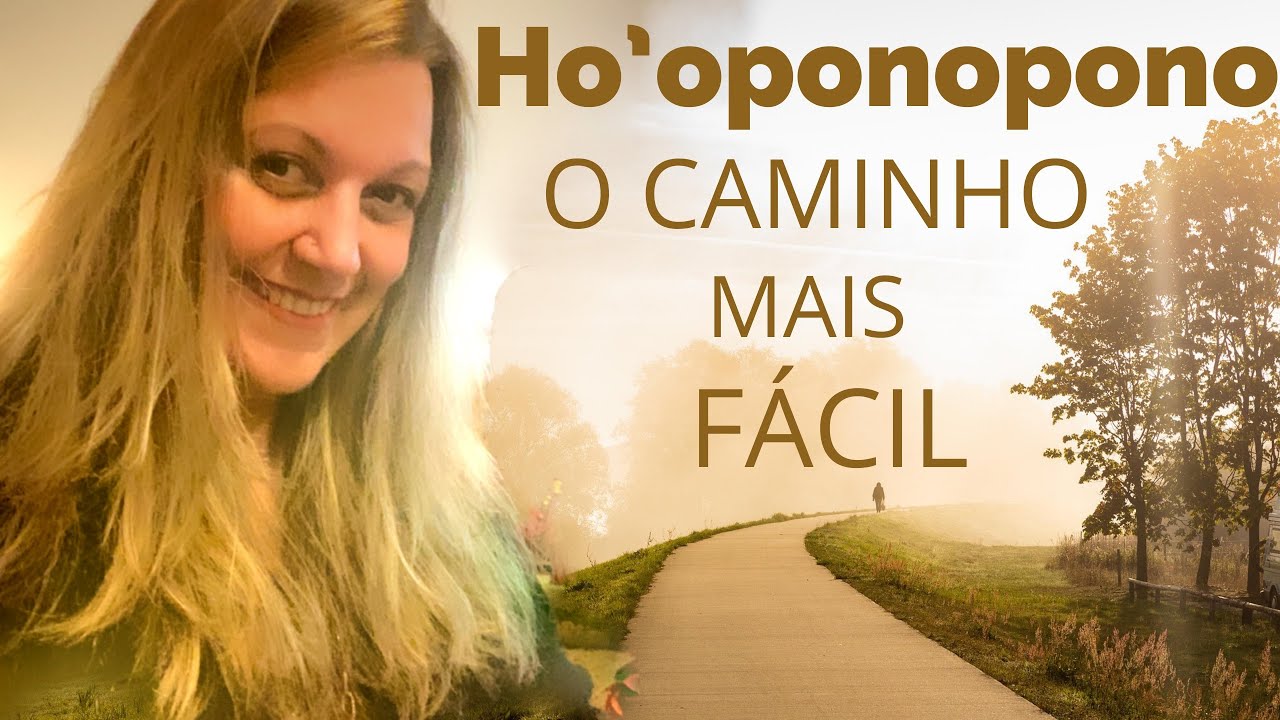HO’OPONOPONO- O CAMINHO MAIS FÁCIL PARA UMA VIDA PLENA  !!!