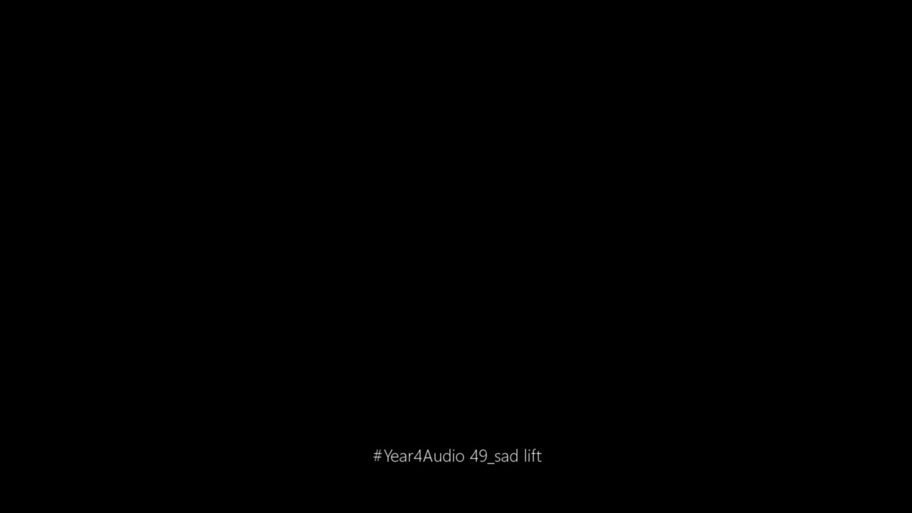 #Year4Audio 49_sad lift