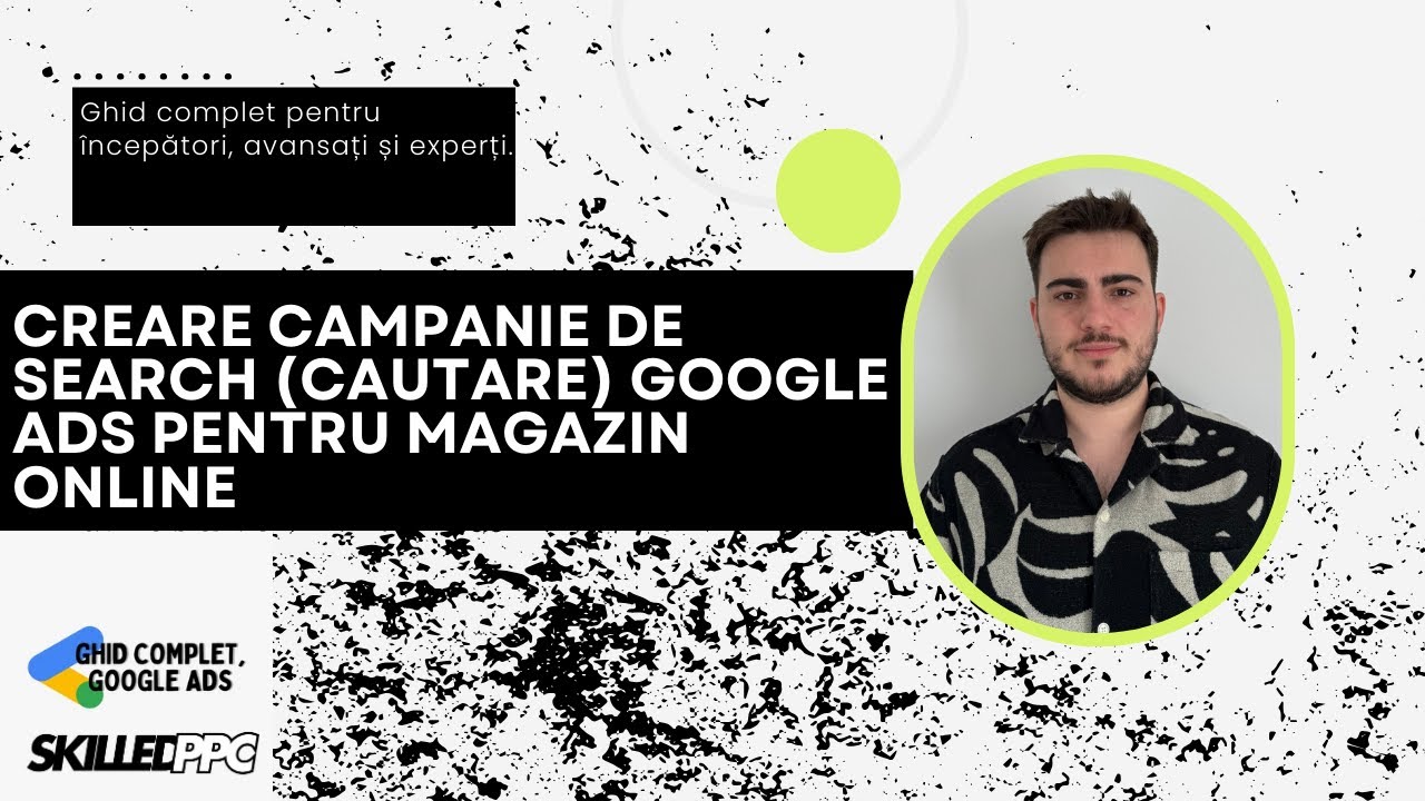 Creare Campanie de Search (Cautare) Google Ads pentru Magazin Online [ 2025 Tutorial E-commerce ]