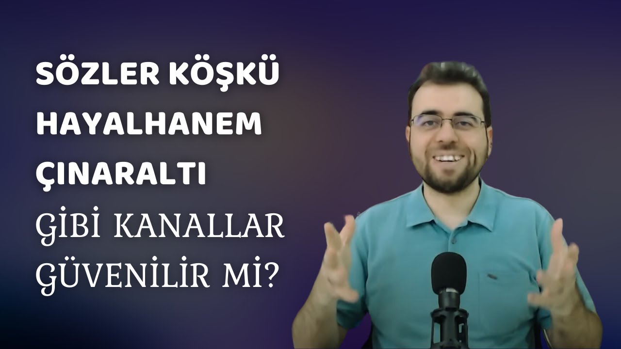 Sözler Köşkü Hayalhanem Çınaraltı Gibi Kanallar Güvenilir Mi?