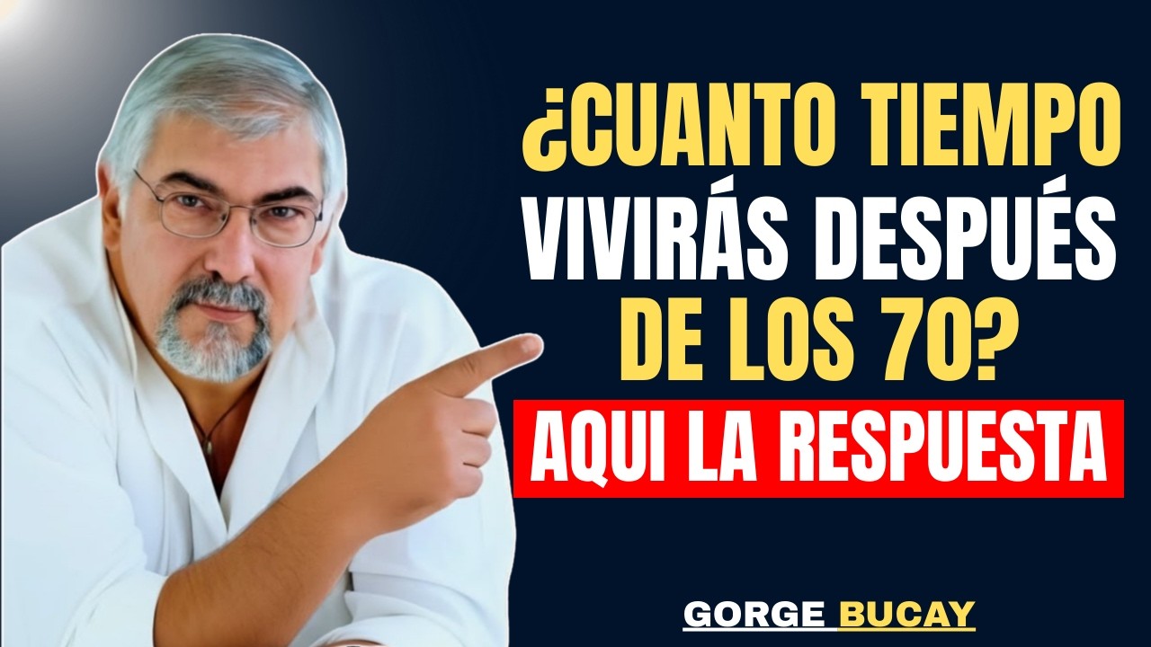9 Señales que Revelan Cuantos Años Más Podrías Vivir Después de los 70 | Jorge Bucay