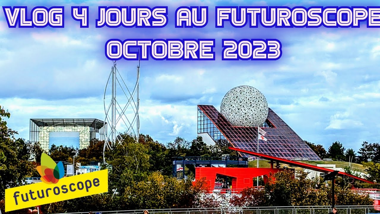 VLOG 4 JOURS AU FUTUROSCOPE - OCTOBRE 2023