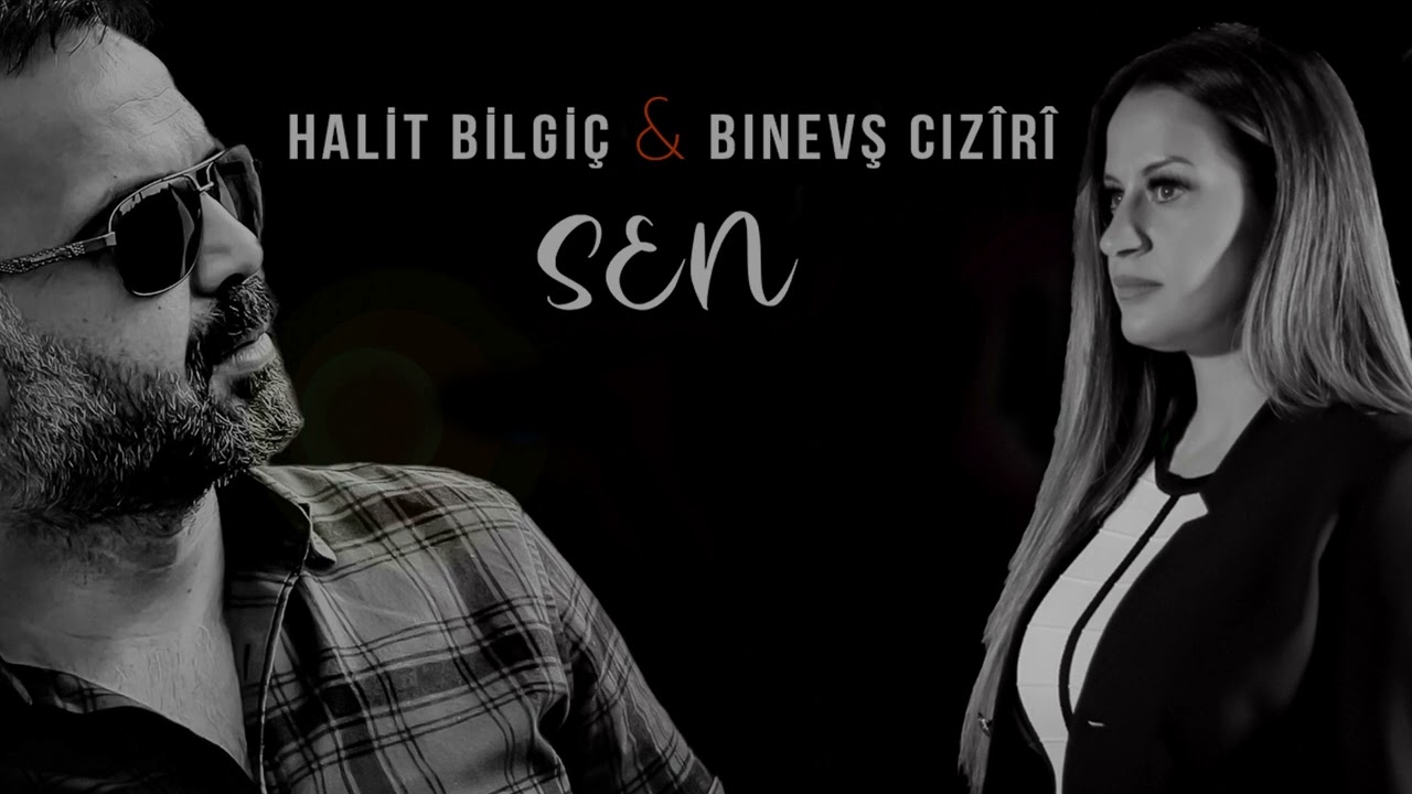 Binevş Cizîrî & Halit Bilgiç - Sen 2025