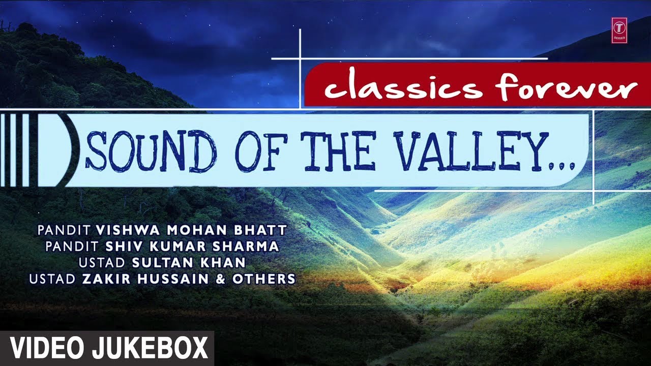 ► SOUND OF THE VALLEY&hellip; (Video Jukebox) || Indian Classical Instrumental || T-Series Classics