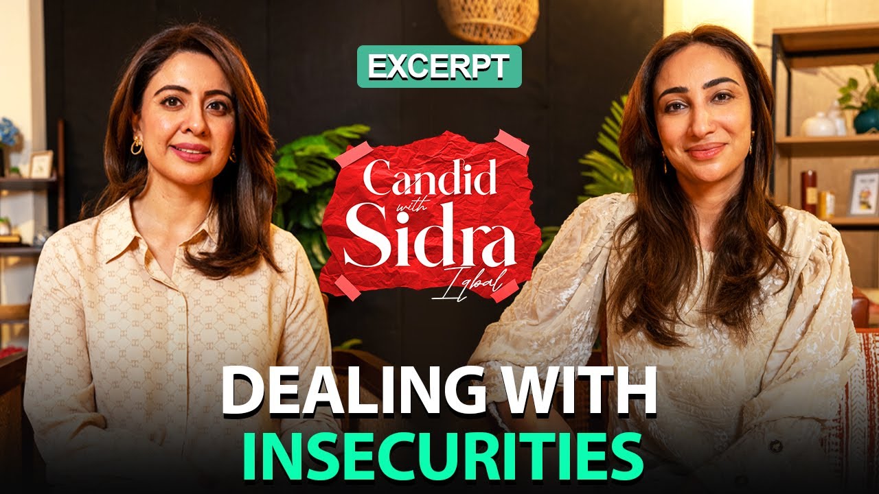 Dealing with Insecurities | Anoushey Ashraf | Candid With Sidra Iqbal | Excerpt