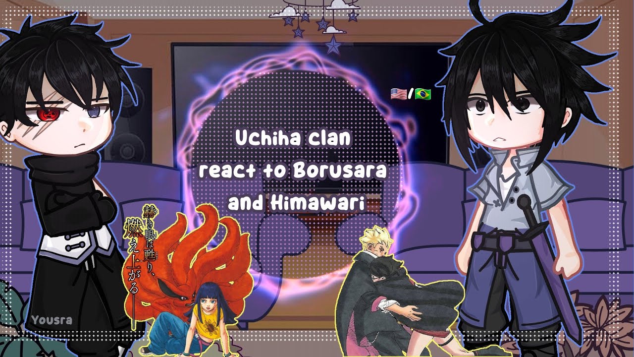 Uchiha clan react 𝕥𝕠 𝔹𝕠𝕣𝕦𝕤𝕒𝕣𝕒 and ℍ𝕚𝕞𝕒𝕨𝕒𝕣𝕚 (2/2)💥|*Gacha|•🇺🇸-🇧🇷•|Yousra|•