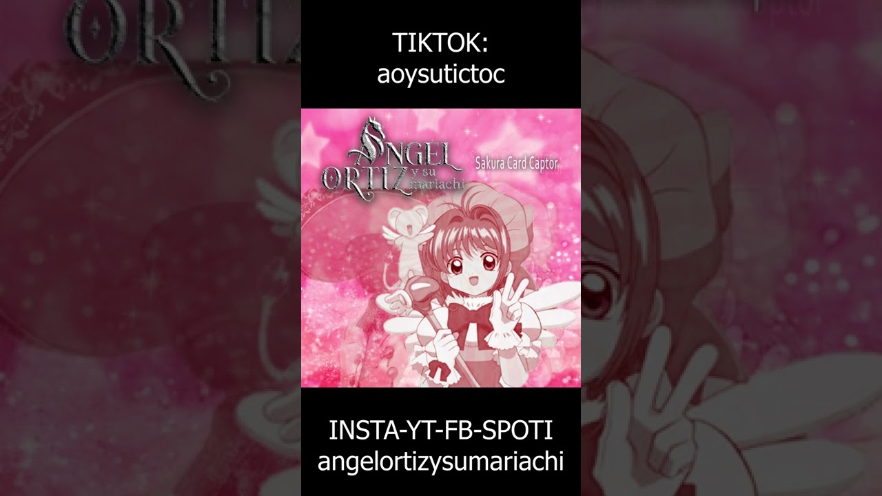 Yo te Atrapo, tú me Atrapas (Sakura Card Captor) - Ángel Ortiz y su Mariachi