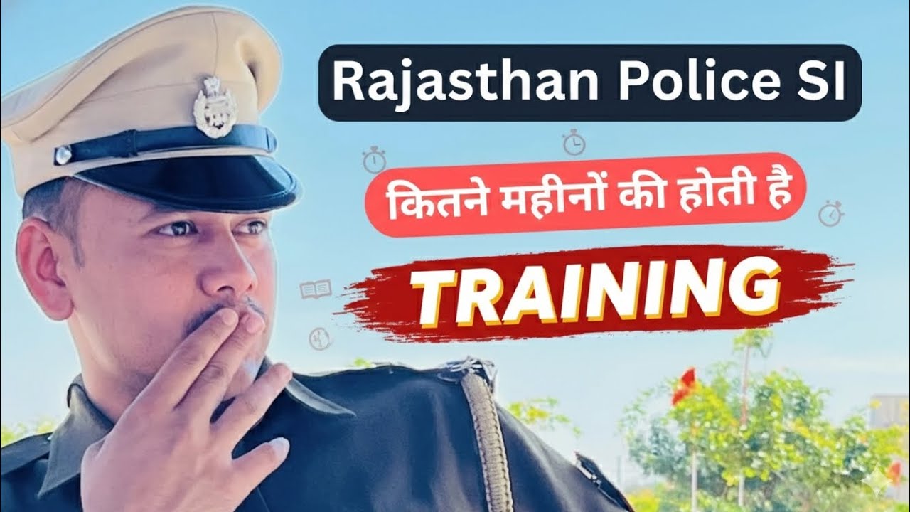 Rajasthan Police SI Training Duration|How many months is Rajasthan Police SI Training?