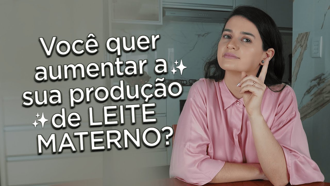COMO AUMENTAR A PRODUÇÃO DE LEITE MATERNO? | Tudo o que você precisa saber
