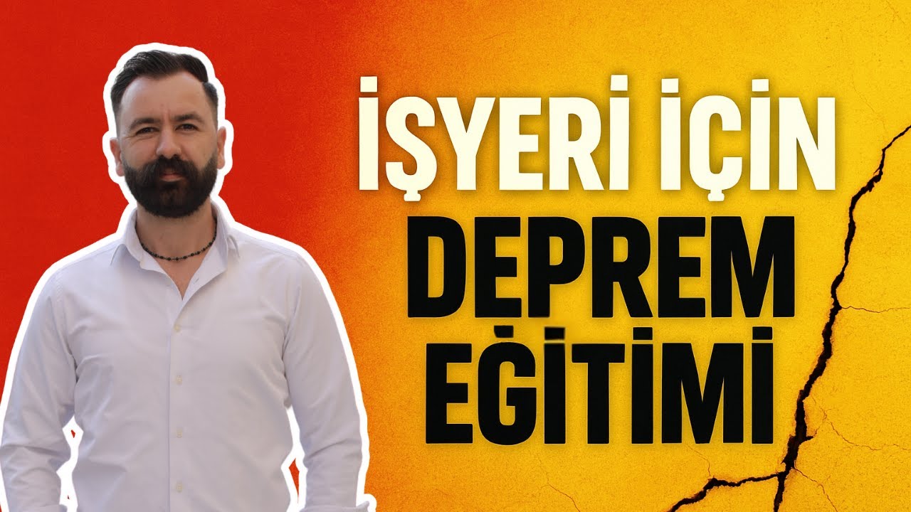 İşyeri İçin Deprem Eğitimi (7 Dakika) | İş Güvenliği Uzmanından Kapsamlı Anlatım