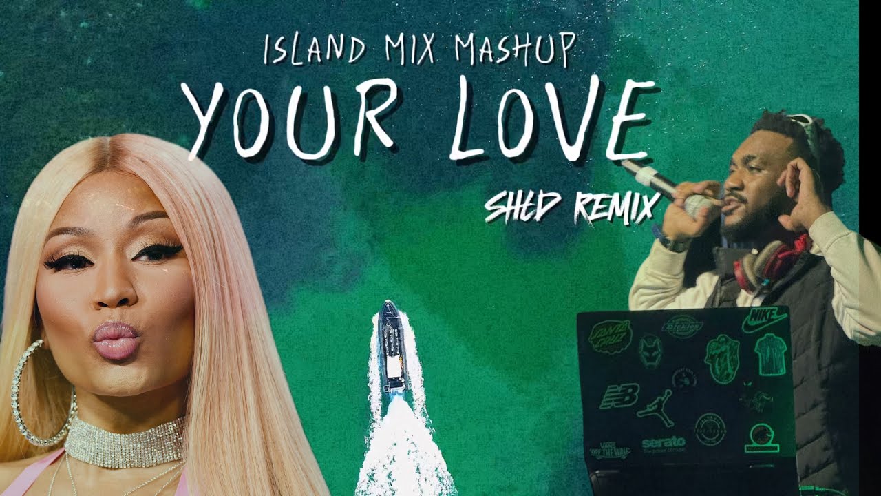 SHLD - Your Love (Island Mix) Ft Nicki Minaj, Giveon & Sean Kingston
