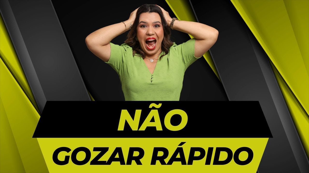 7 Dicas para N&Atilde;O GOZAR R&Aacute;PIDO