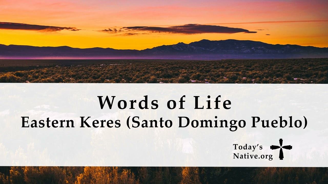 Words of Life - Eastern Keres Language (Santo Domingo Pueblo)