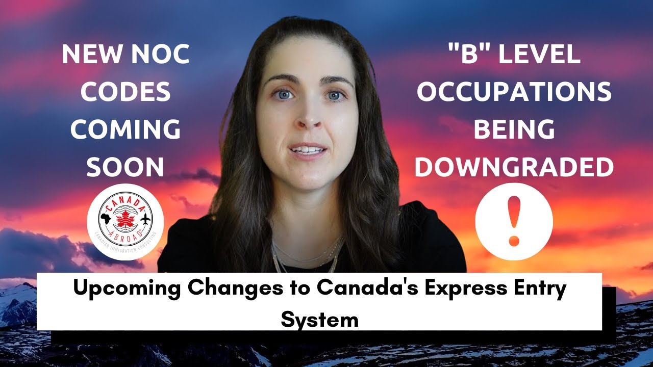 Upcoming Changes to Express Entry - New NOC Codes