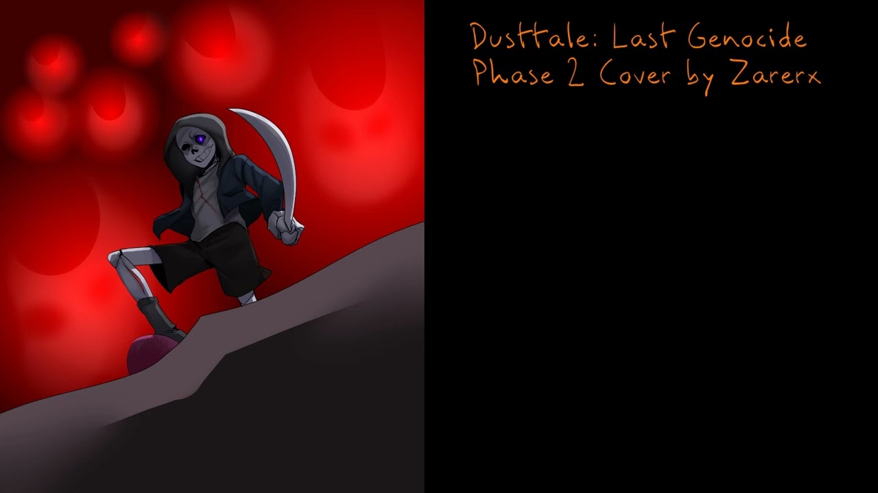 Dusttale:Last Genocide 2 Phase Cover by Zarerx (Reload)