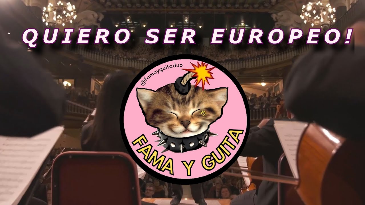 FAMA Y GUITA - Quiero Ser Europeo