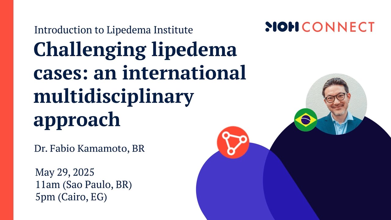 MOH Connect - Challenging lipedema cases: an international multidisciplinary approach - Part 1