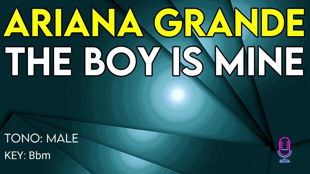Ariana Grande - The Boy Is Mine - Karaoke Instrumental - Male