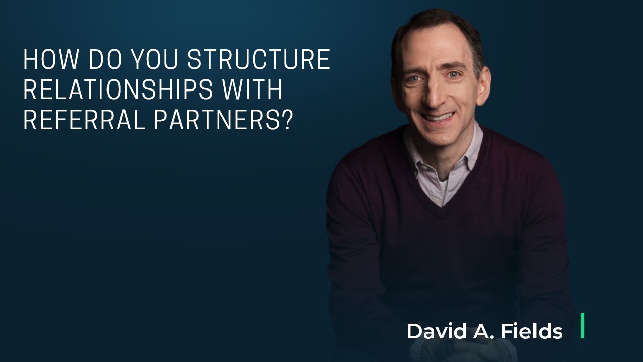 How Do You Structure Relationships With Referral Partners?