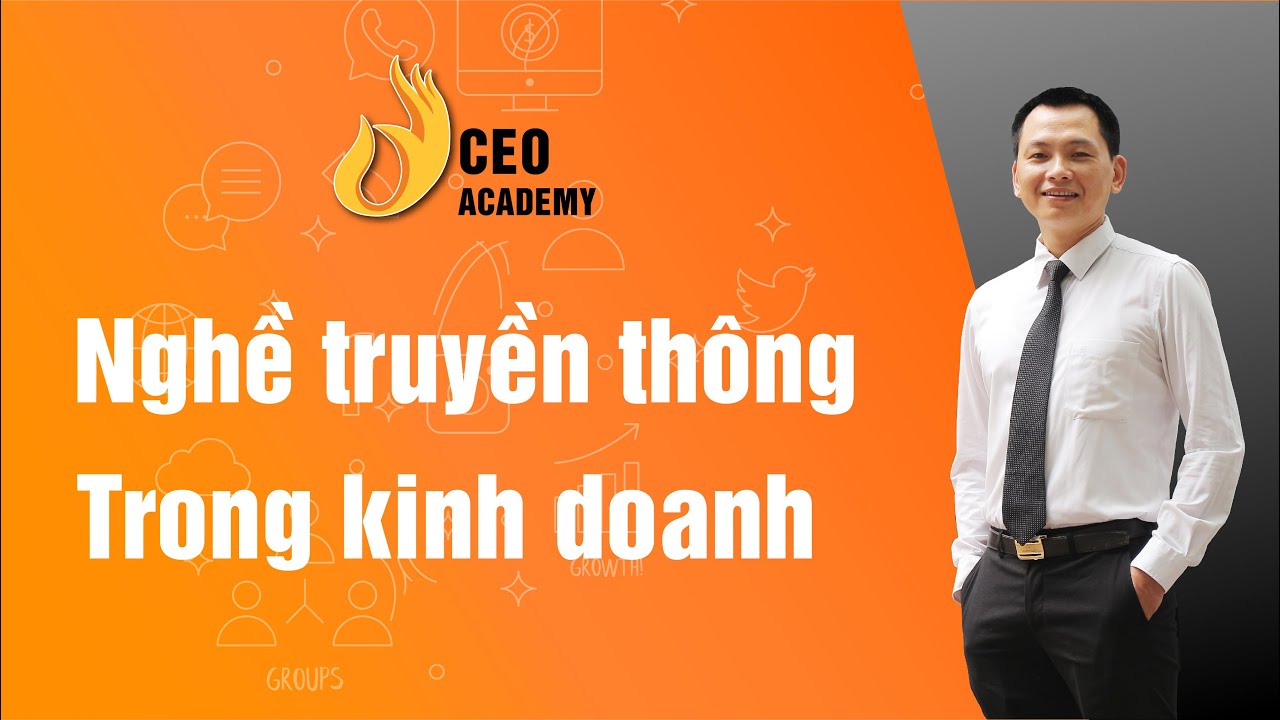 Nghề Truyền Thông Trong Kinh Doanh | Ngô Minh Tuấn | Trường Doanh Nhân Ceo Việt Nam