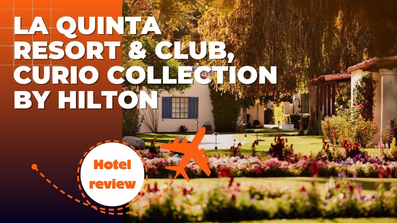 Hotel Review: La Quinta Resort & Club, Curio Collection by Hilton 2025