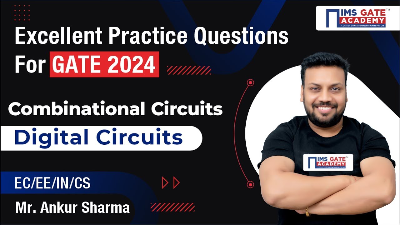 Excellent Practice Questions Combinational Circuits - Digital Circuits for GATE  by Ankur Sir