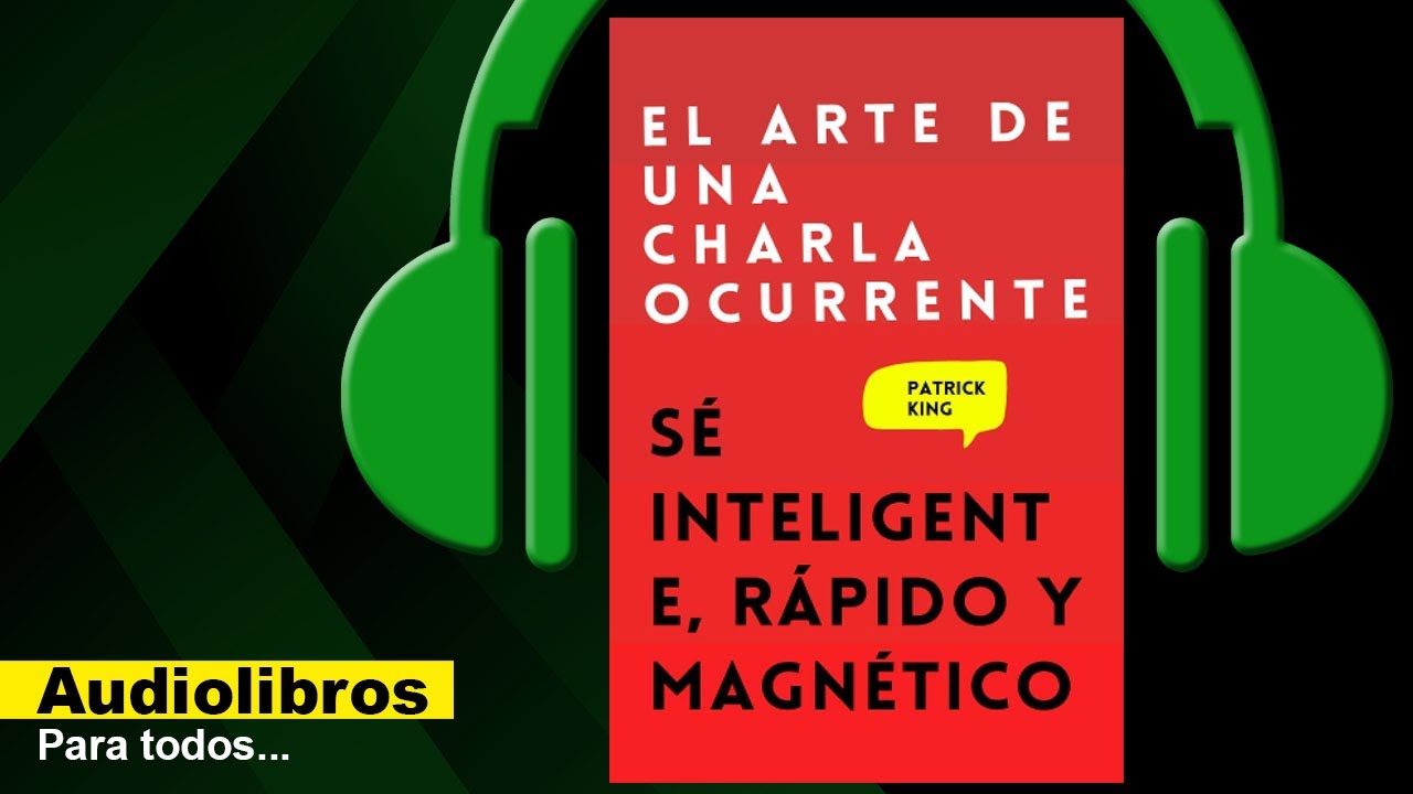 El arte de una charla ocurrente (Audiolibro) Patrick King