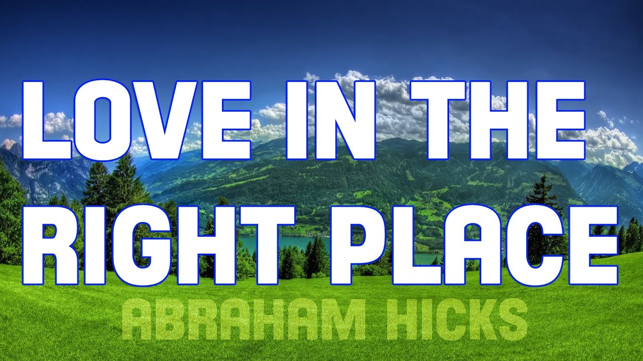Abraham Hicks - 2014 Finding Love In The Right Place
