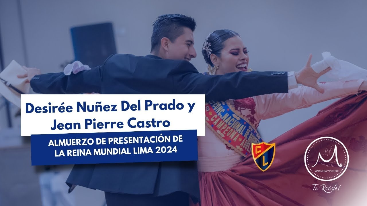 PRESENTACION REINA 2024 | DESIRÉE NUÑEZ DEL PRADO Y JEAN PIERRE CASTRO