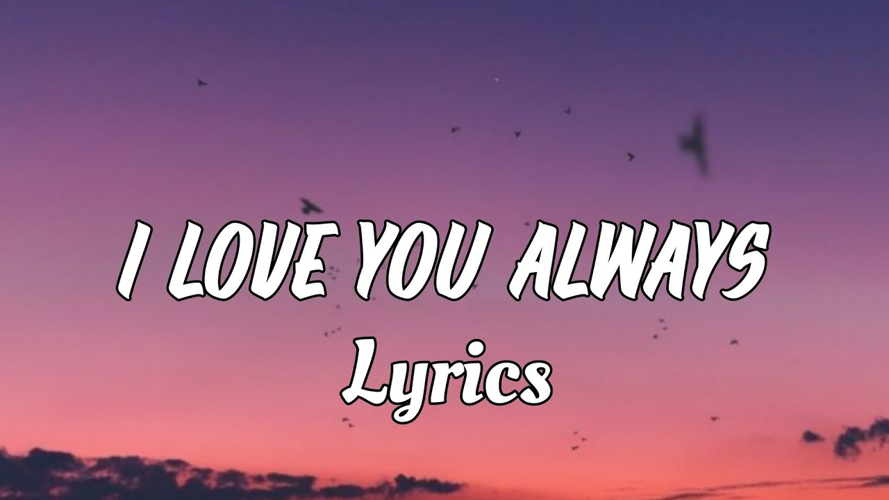 I Love You Always - Romantic Love Song Lyrics (Beautiful Lyric Video)