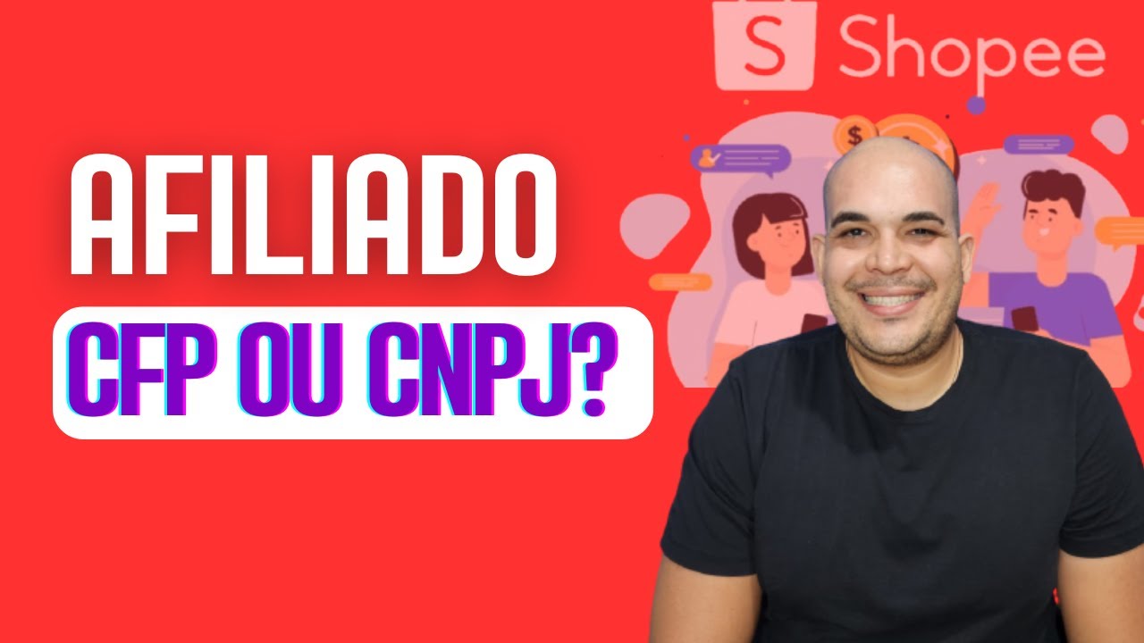 Afiliado Shopee: CPF, MEI ou CNPJ o que é melhor?