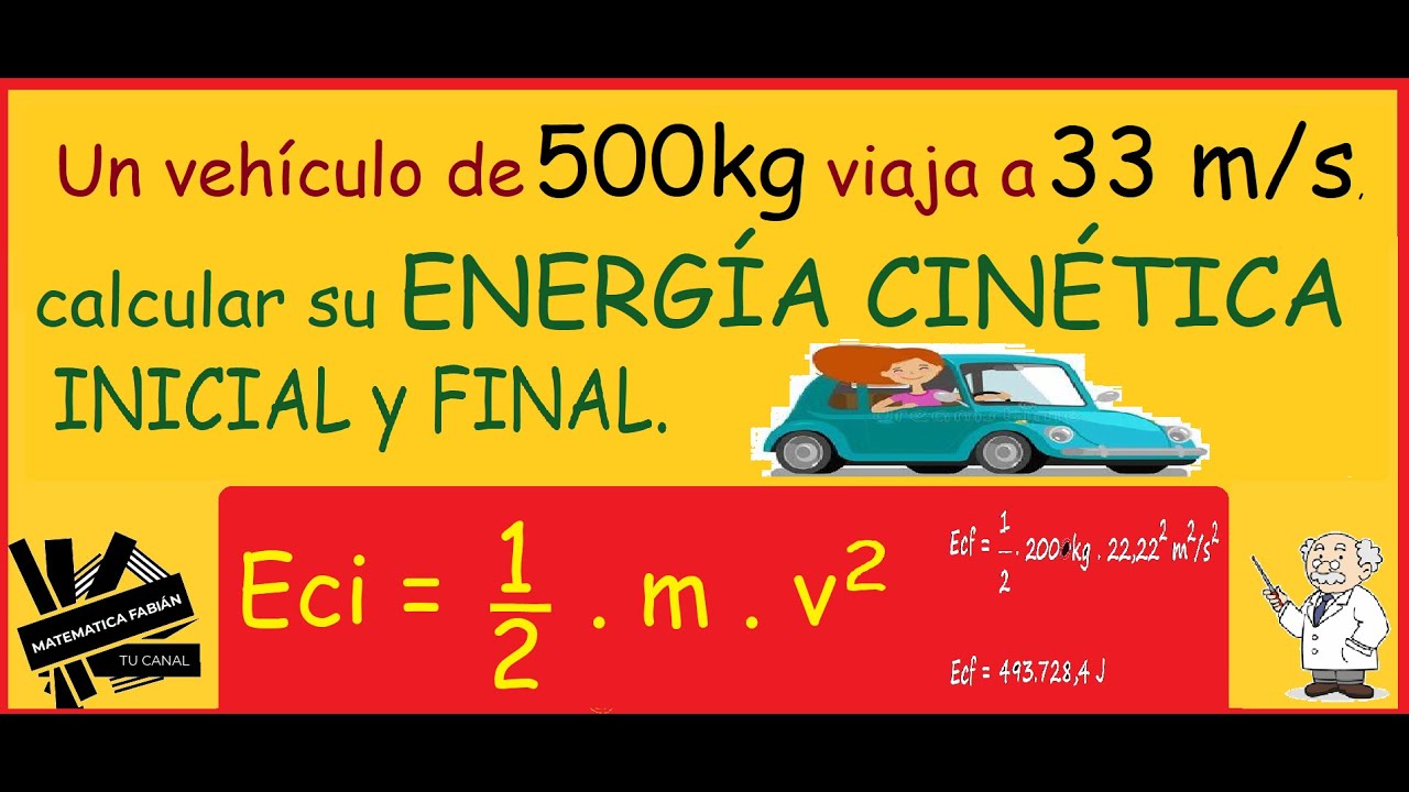 ENERGÍA CINÉTICA INICIAL y FINAL. PROBLEMAS RESUELTOS. (Bien explicado). FÓRMULA. UNIDADES.