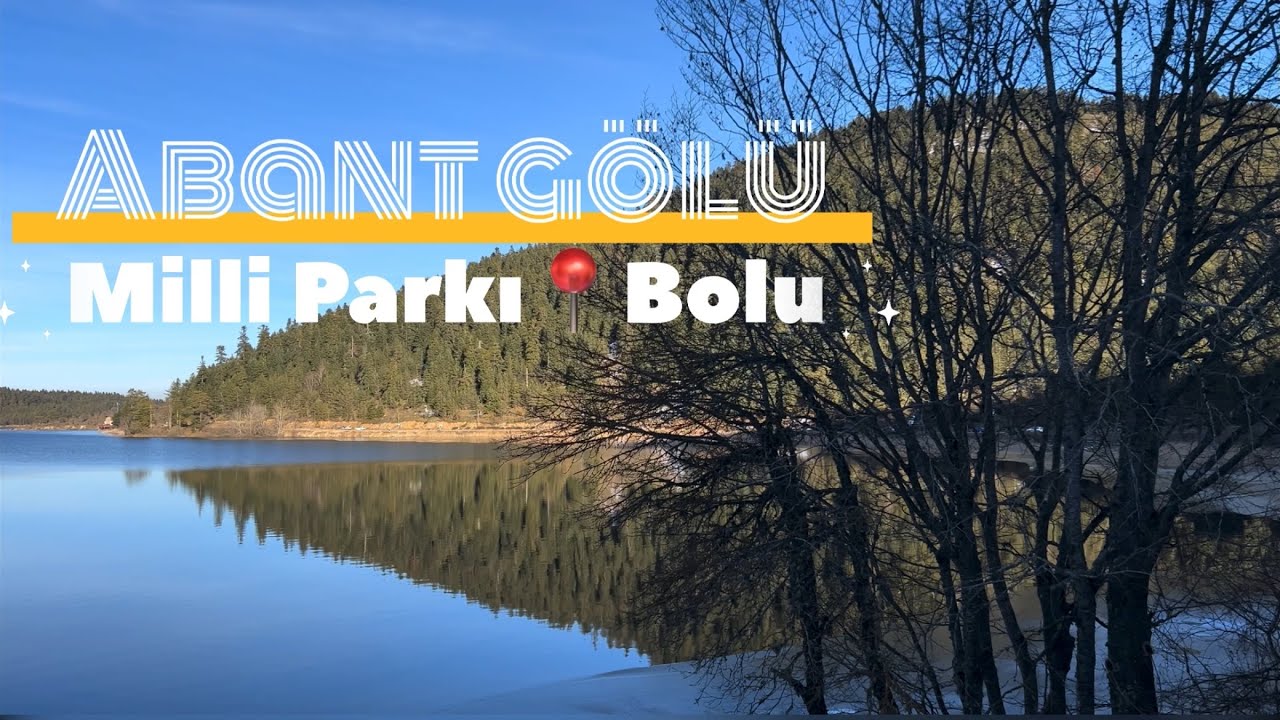 Abant Gölü Milli Parkı - Bolu 2025
