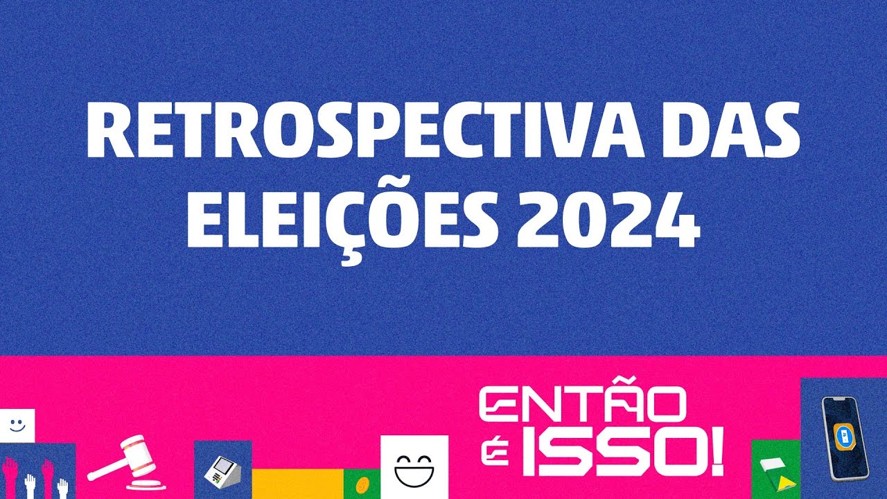 Retrospectiva: Eleições 2024 e muito mais