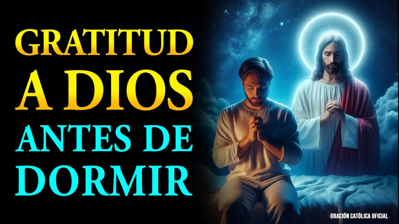 Termina Tu Día Agradeciendo a Dios | Oración para Multiplicar tus Bendiciones Mientras Duermes