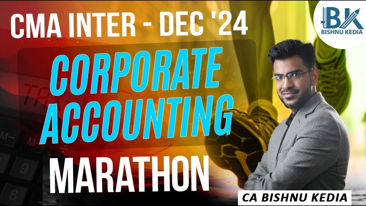 CMA Inter - Dec 24 | Corporate Accounting | Marathon | CA Bishnu Kedia | @cabishnukedia